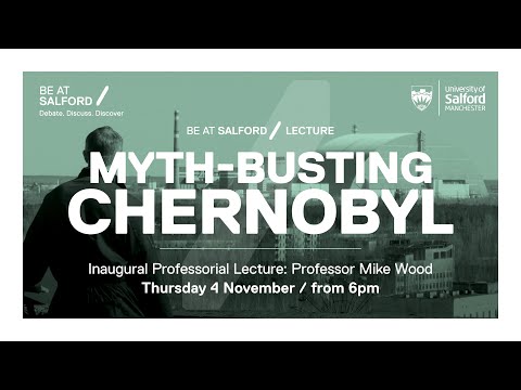 Myth-busting Chernobyl | The Inaugural Professorial Lecture of Professor Mike Wood [Video]