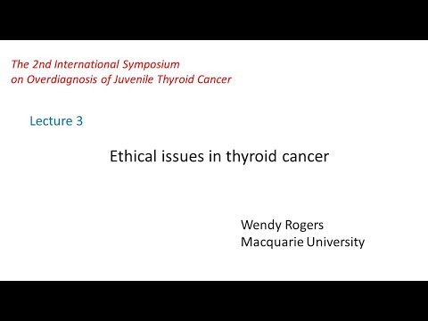 Thyroid Cancer Overdiagnosis 2-3 Ethical issues in thyroid cancer overdiagnosis [Video]