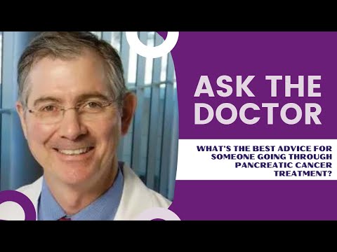 Ask the Doctor: What’s the best advice for someone going through pancreatic cancer treatment? [Video]