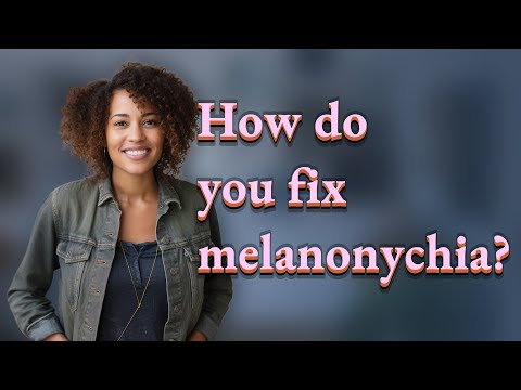How do you fix melanonychia? [Video]