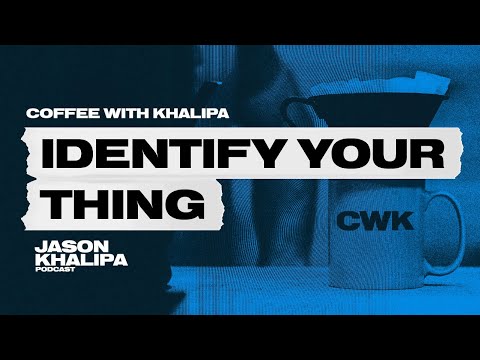 CWK: Identify Your “Thing” [Video]