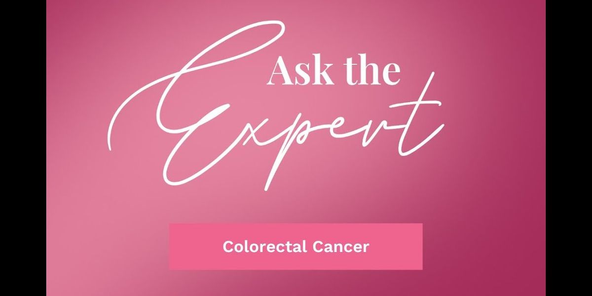 Ask the Expert: Colorectal Cancer [Video]