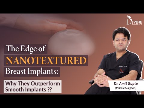 The Edge of Nano Textured Breast Implants: Why They Outperform Smooth Implants | Dr. Amit Gupta [Video]