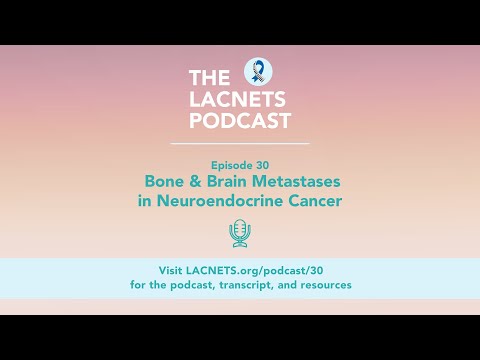 Episode 29: Bone & Brain Metastases in Neuroendocrine Cancer [Video]