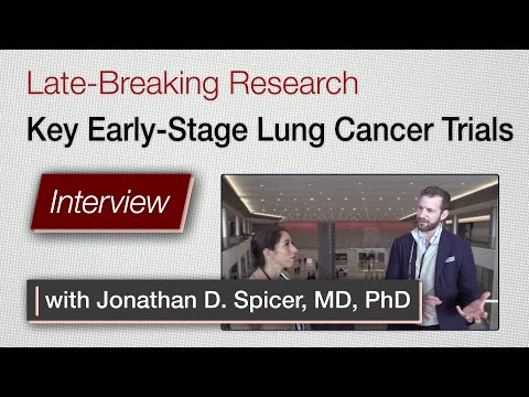 Key Early-Stage Lung Cancer Trials: An Interview with Jonathan David Spicer [Video]