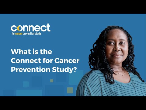 What is the Connect for Cancer Prevention Study? [Video]