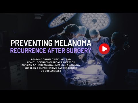 Preventing Melanoma Recurrence After Surgery [Video]