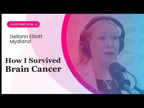 How I Survived Brain Cancer with Dellann Elliott Mydland [Video]