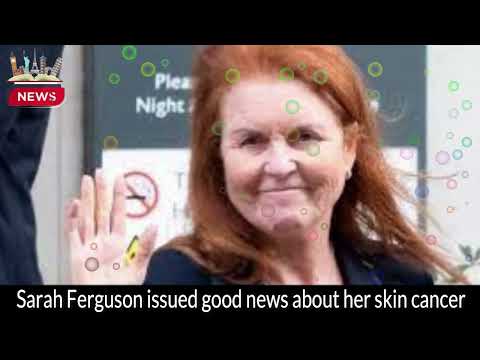 Sarah Ferguson’s Skin Cancer Update: Royal Family Relieved | Health Update [Video]