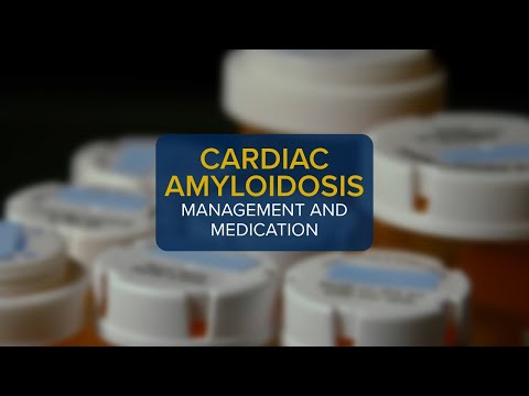 Cardiac Amyloidosis – Management and Medication [Video]