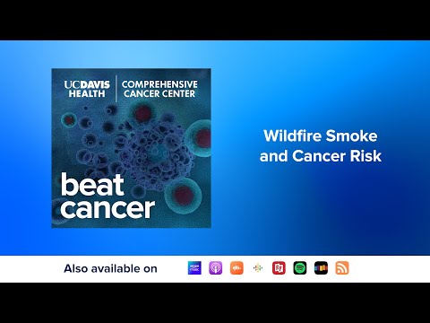 Wildfire Smoke and Cancer Risk – A Discussion with Dr. Shehnaz Hussain [Video]