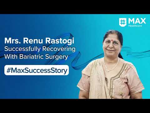 Bariatric Surgery for Weight Management│ Patient Success Story │ Max Smart Hospital, Saket [Video]