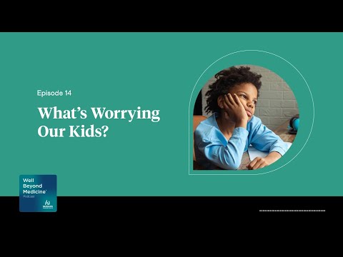 Episode 14: What’s Worrying Our Kids? | Well Beyond Medicine [Video]
