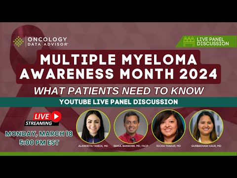 Multiple Myeloma Awareness Month 2024: What Patients Need to Know [Video]
