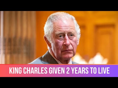 King Charles Given 2 Years to Live as He Battles Pancreatic Cancer: His Diagnosis Is an Open Secret [Video]