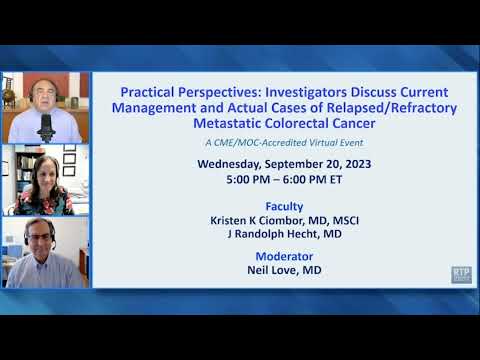 Colorectal Cancer | Practical Perspectives: Investigators Discuss Current Management and Actual C… [Video]
