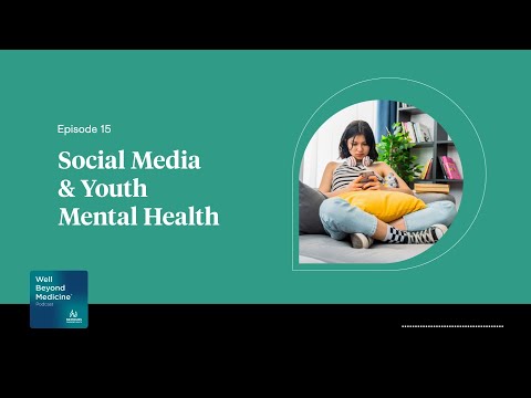 Episode 15: Social Media and Youth Mental Health | Well Beyond Medicine [Video]