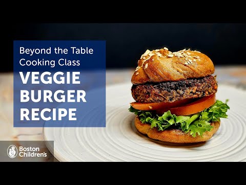 Veggie Burger Recipe from Beyond the Table | Live Cooking Class | Boston Children’s Hospital [Video]