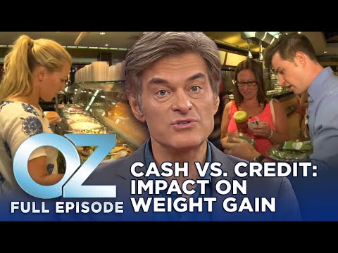 Dr. Oz | S7 | Ep 8 | Cash vs. Credit: Which One Makes You Gain Weight? | Full Episode [Video]