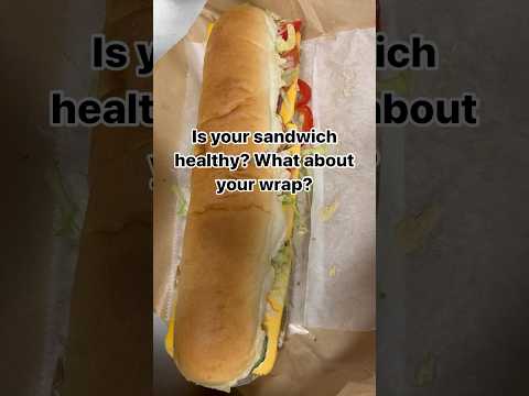 Are your sandwich and wrap actually healthy? 🥪🌯 [Video]