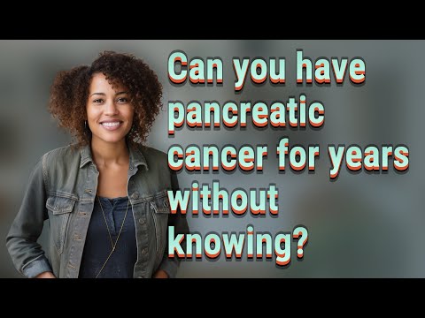 Can you have pancreatic cancer for years without knowing? [Video]