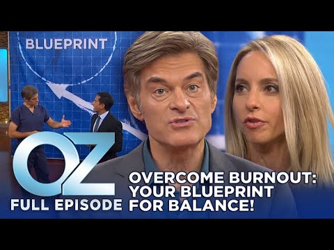 Dr. Oz | S7 | Ep 15 | Blueprint for Balance: Overcome Burnout and Get Back on Track! | Full Episode [Video]