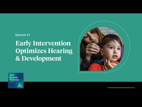 Episode 21: Early Intervention Optimizes Hearing & Development | Well Beyond Medicine [Video]