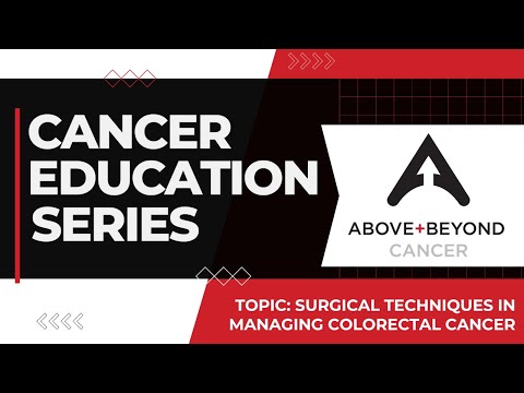 Cancer Education Series: Surgical Techniques in Managing Colorectal Cancer [Video]