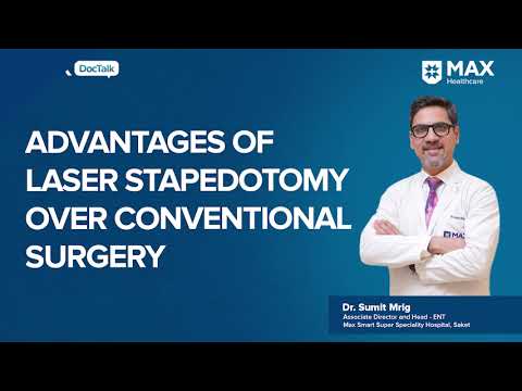 Advantages of Laser Stapedotomy for Otosclerosis │ Dr. Sumit Mrig │ Max Smart Hospital, Saket [Video]
