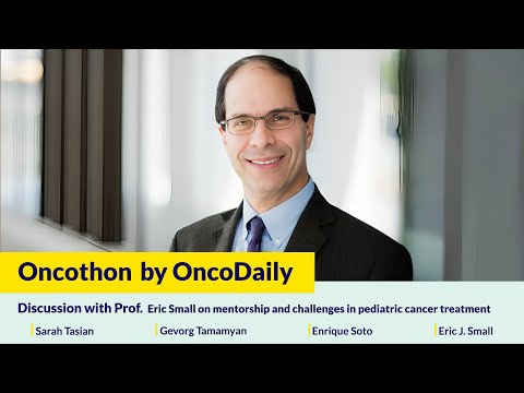 Oncothon:Discussion With Prof. Eric Small On Mentorship And Challenges In Pediatric Cancer Treatment [Video]