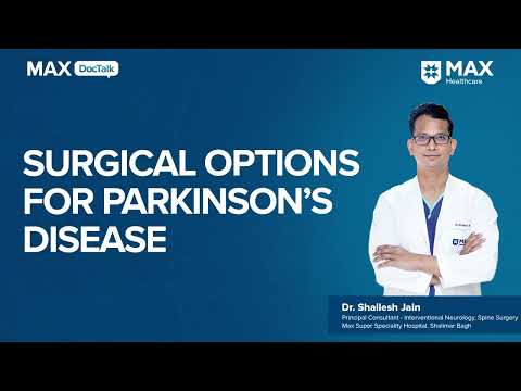 Surgical Options for Parkinson’s Disease│ Dr. Shailesh Jain │ Max Hospital, Shalimar Bagh [Video]