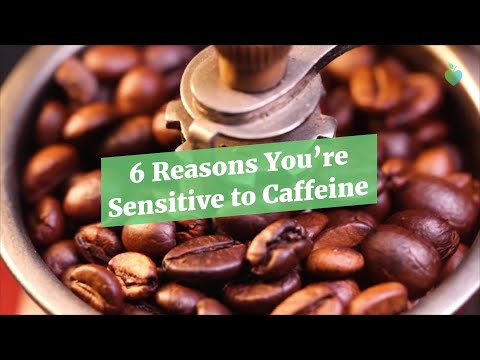 6 Reasons You’re Sensitive to Caffeine [Video]