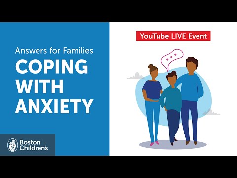 Answers for Families: Coping with Anxiety | Boston Children
