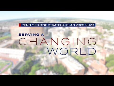 Serving a Changing World | Penn Medicine’s New Strategic Plan [Video]