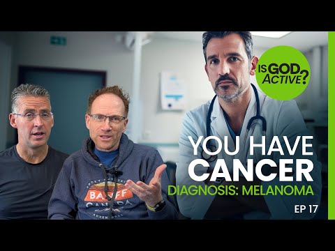 Ep 17 – You Have Cancer – Diagnosis Melanoma [Video]