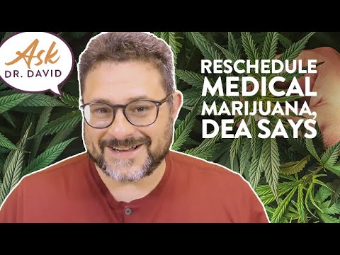 Reschedule Medical Marijuana, DEA Says | Ask Dr. David [Video]