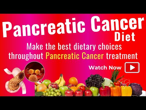 Pancreatic Cancer Diet | Make the best dietary choices throughout Pancreatic Cancer treatment. [Video]