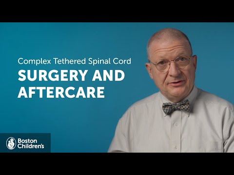 What is involved in complex tethered spinal cord surgery and aftercare? | Boston Children