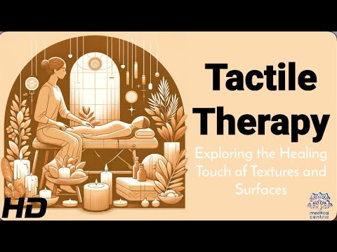 Exploring Tactile Therapy: The Surprising Benefits of Touch [Video]