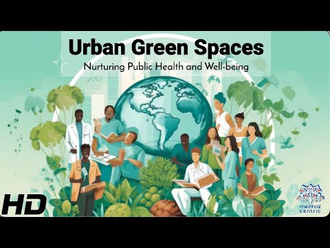 Urban Green Spaces: Nature’s Remedy for Public Health and Well-being [Video]