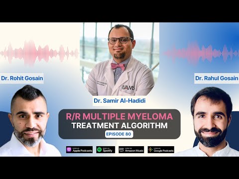 Relapsed/Refractory Multiple Myeloma Treatment Algorithm with Dr. Samer Al’Hadidi [Video]