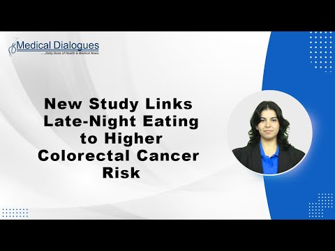 New Study Links Late-Night Eating to Higher Colorectal Cancer Risk [Video]