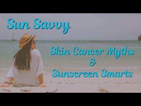 Sun Savvy: Skin Cancer Myths & Sunscreen Smarts [Video]