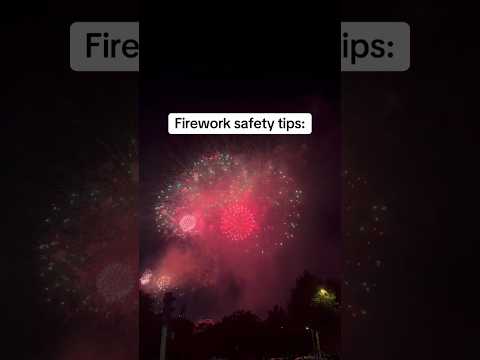 Fireworks safety.🎆 [Video]