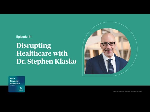 Episode 41: Disrupting Healthcare with Dr. Stephen Klasko [Video]