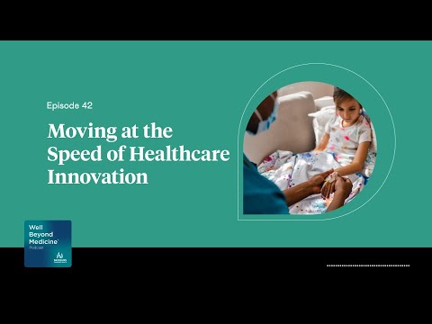 Episode 42: Moving at the Speed of Healthcare Innovation [Video]