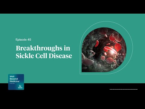 Episode 45: Breakthroughs in Sickle Cell Disease [Video]