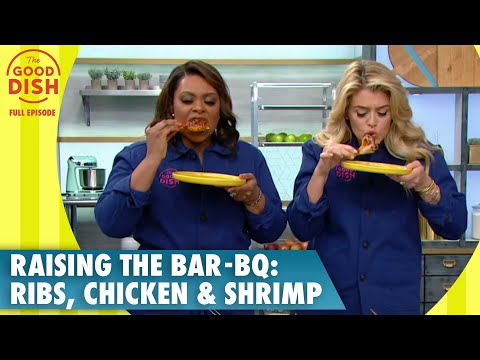 The Good Dish | S1 | Ep 13 | Raising the Bar-BQ: Barbecue Ribs, Chicken & Shrimp! | Full Episode [Video]